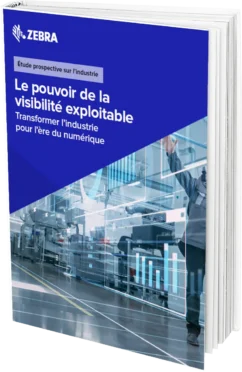Couverture du livre blanc Zebra : Le pouvoir de la visibilité exploitable. Transformation numérique de l'industrie.